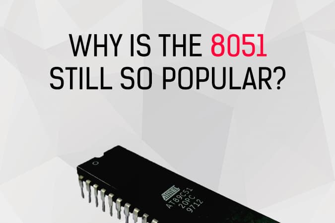 Why do we have to use the 8051? Isn’t it too old?
