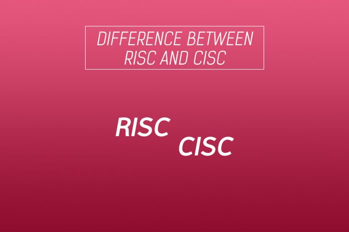 Difference Between RISC And CISC - Reduced & Complex Instruction Set ...