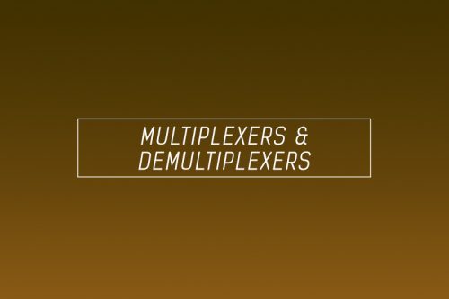 Multiplexer and Demultiplexer – The ultimate guide