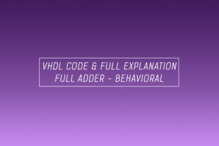 VHDL code for full adder using behavioral method – full code & explanation