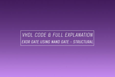 VHDL code for EXOR using NAND & structural method – full code & explanation