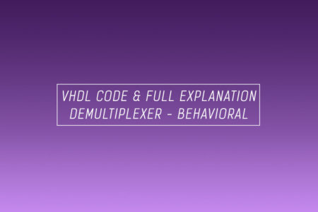 VHDL code for demultiplexer using behavioral method – full code & explanation