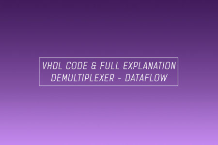 VHDL code for demultiplexer using dataflow method – full code & explanation