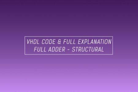 VHDL code for full adder using structural method – full code and explanation