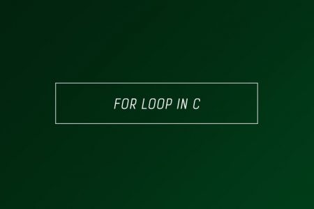 For loop in C – Full explanation with examples and tutorials