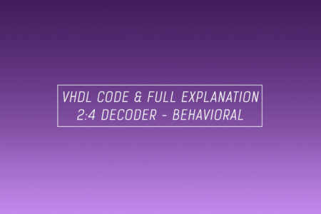 VHDL code for decoder using behavioral method – full code and explanation