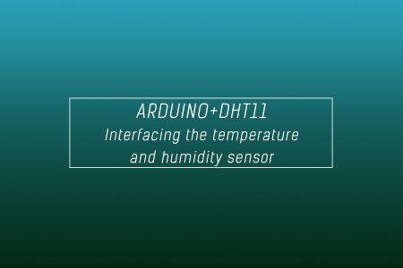 Interfacing of Arduino Uno with Temperature and Humidity sensor