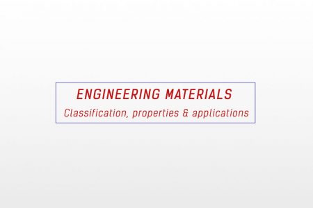 engineering materials Classification, properties and applications