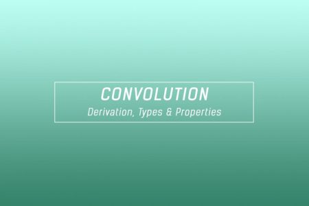 Convolution – Derivation, types and properties
