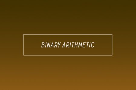 Binary Arithmetic – All rules and operations