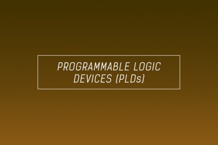 Programmable Logic Devices – A summary of all types of PLDs