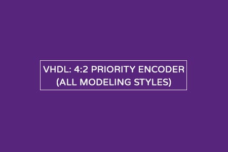 VHDL code for a priority encoder – All modeling styles