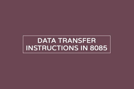 Data Transfer Instructions in 8085 – With example codes