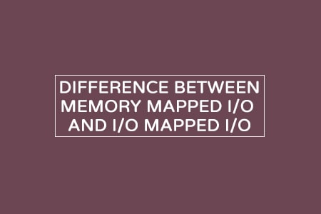 Difference between Memory mapped I/O and I/O mapped I/O