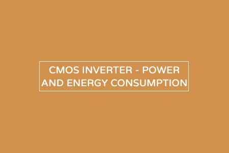 cmos inverter - power and energy consumption