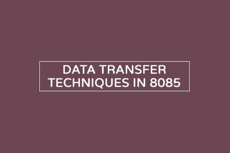 Data Transfer Techniques in 8085