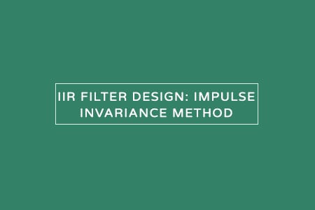 Impulse invariance method of IIR filter design