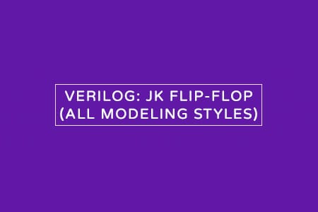 Verilog code for JK flip-flop – All modeling styles