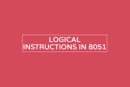 Logical instructions in 8051 – with example codes