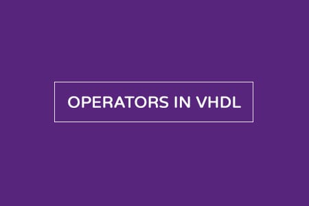 Operators in VHDL – Easy explanation