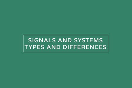 Overview of Signals and Systems – Types and differences