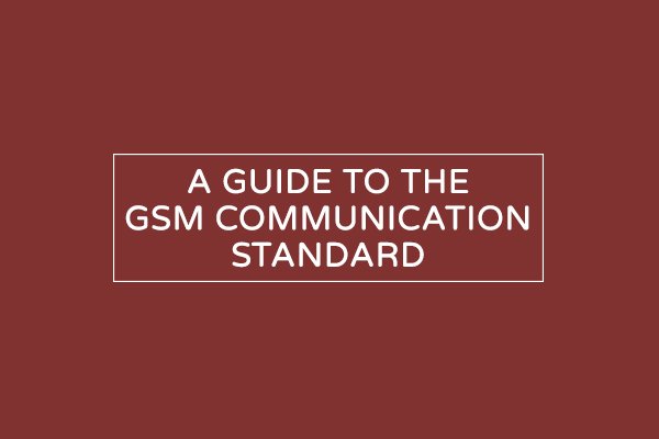 GSM communication standard tutorial and guide