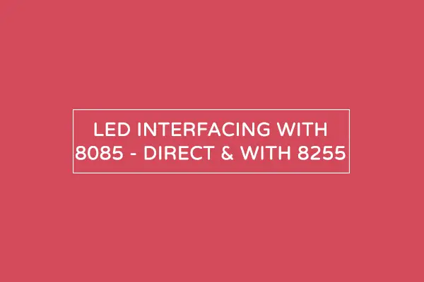 LED interfacing with 8051 – Direct and with 8255