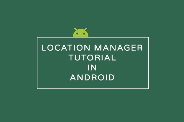 location-manager-android-tutorial