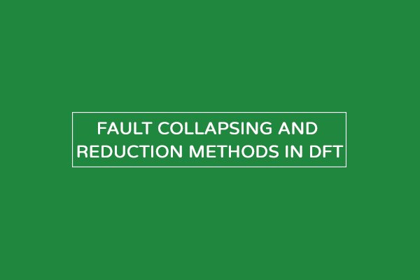 fault collapsing methods - reduction, equivalence, dominance