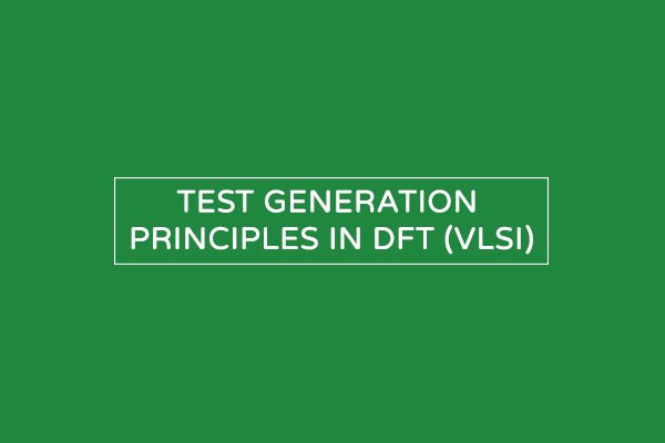 test generation methods - Truth table, analytical xor method, path sensitization methods in DFT